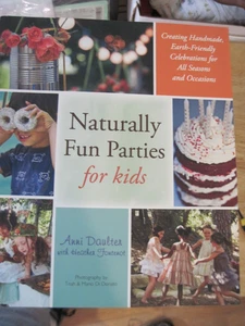 Naturally Fun Parties For Kids NEW By Anni Daulter with Heather Fontenot - Imagen 1 de 2