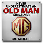 NEVER UNDERESTIMATE AN OLD MAN WITH A CLASSIC MG MIDGET METAL SIGN.8&quot; X 8&quot;