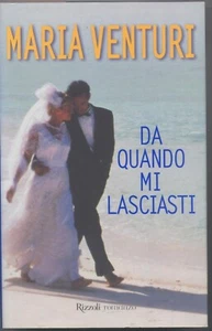 Venturi  Maria, Da quando mi lasciasti,  Rizzoli 2001 - PRIMA EDIZIONE  - Nuovo - Picture 1 of 1