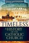 Timeless: A History Of The Catholic Church - Paperback - Good