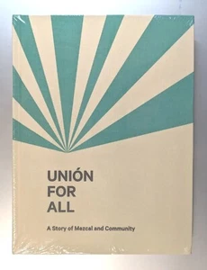 Union für alle Eine Geschichte von Mezcal und Gemeinschaft Tequila Buch HC Englische Ausgabe Neu - Bild 1 von 4