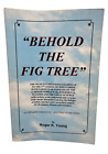 Behold the Fig Tree by Roger K. Young (1999, Paperback)