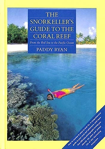 The Snorkeller's Guide to the Coral Reef from the Red Sea to the Pacific Ocean - Image 1 of 1