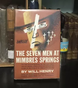 THE SEVEN MEN AT MIMBRES SPRINGS - FIRST EDITION INSCRIBED BY WILL HENRY - Foto 1 di 6