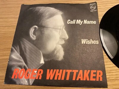 ROGER WHITTAKER "CALL MY NAME / WISHES" 1979 PHILIPS RECORDS DANISH PRESSING NCB - Image 1 of 4