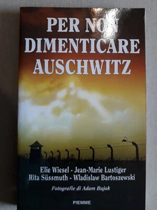 "PER NON DIMENTICARE AUSCHWITZ " E. WIESEL - J M. LUSTIGER - PIEMME - OTTIMO - Picture 1 of 2