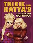 Trixie and Katya's Guide to Modern Womanhood HARDCOVER 2020