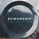 Ecworship - The Grave Could Not Hold You Brand New Sealed Music Album Cd