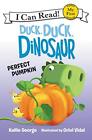 Duck, Duck, Dinosaur: Perfect Pumpkin (My First I Can Read) - George, Kallie...