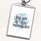 Blue White Yes To Adventures Inspirational Quote Bag Tag Keychain Keyring