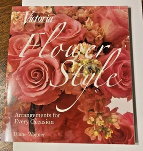 Victoria Flower Style Arrangements for Every Occasion Wagner Book - Picture 1 of 10