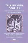 Talking With Couples : Psychoanalytic Psychotherapy Of The Couple Relationshi...