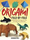 Origami Fold-by-Fold: Building Skills One Step at a Time from Beginner to Advanc