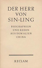 Der Herr von Sin-ling. Biographien und Reden aus dem alten China