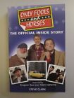 Only Fools And Horses - The Official Inside Story By Steve Clark New