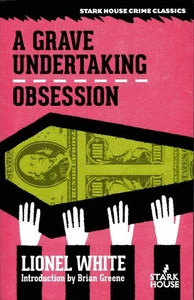 A Grave Undertaking / Obsession, Lionel White - Stark House Press, 2024 - Bild 1 von 3