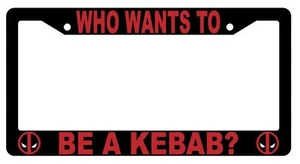 Black Who Wants To Be A Kebab? License Plate Frame Auto Accessory Deadpool 1669 - Picture 1 of 1