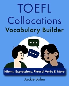 TOEFL Collocations Vocabulary Builder: Idioms, Expressions, Phrasal Verbs & More - Picture 1 of 1