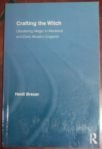 Heidi Breuer; Crafting The Witch: Gendering Magic in medieval and early modern E - Picture 1 of 2