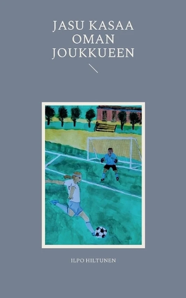 Jasu kasaa oman joukkueen by Ilpo Hiltunen (Finnish) Paperback Book - Image 1 of 1