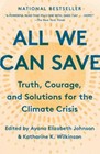 All We Can Save : Truth, Courage, and Solutions for the Climate Crisis by...