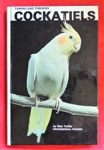 Training and Taming Cockatiels by Risa Teitler (Hardcover) 1983 Edition - Picture 1 of 6