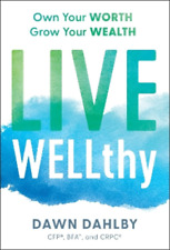 Dawn Dahlby, Cfp(r) Bfa and Crpc(r) Live Wellthy (Hardback) (UK IMPORT)