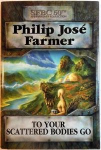 TO YOUR SCATTERED BODIES GO [50th Ann. Ed] - Philip Jose Farmer (2004 Hardcover) - Imagen 1 de 2