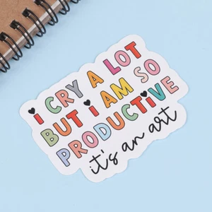 I Cry A Lot But I Am So Productive Vinyl Bumper Sticker - Motivational Waterproo - Picture 1 of 11