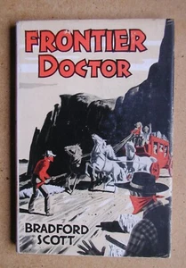 Frontier Doctor. By Bradford Scott. 1948 HB in DJ 1st Edn. Western Cowboy Novel - Picture 1 of 4