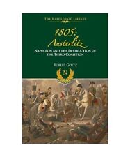 1805 Austerlitz: Napoleon and the Destruction of the Third Coalition: Napoleon a