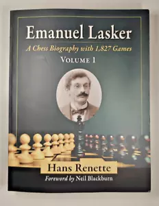 Emanuel Lasker Chess Biography With 1,832 Games Volume 1 Paperback Hans Renette - Picture 1 of 3