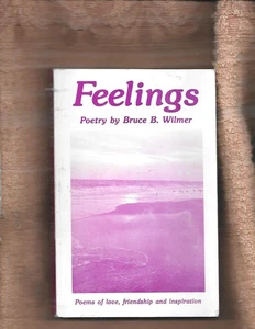 Feelings: Poetry by Bruce B. Wilmer (1987, Trade Paperback) - Picture 1 of 1