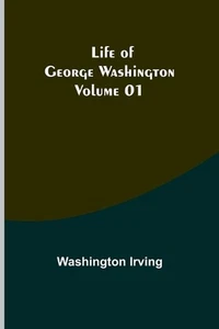 Life of George Washington - Volume 01 by Washington Irving Paperback Book - Picture 1 of 1