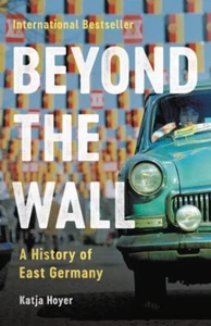 Beyond the Wall : A History of East Germany, Hardcover by Hoyer, Katja, Brand... - Picture 1 of 1