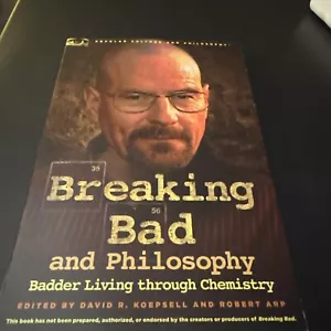 Breaking Bad and Philosophy : Badder Living Through Chemistry by Robert Arp... - Imagen 1 de 2