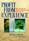 Profit From Experience: How to Make the Most of Your Learning and Your Life O'B
