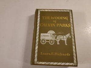 THE WOOING OF CALVIN PARKS by Laura E. Richard, Hardcover, 1908,1st Edition Rare - Picture 1 of 7