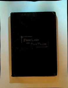 Free Land and Free Trade 1880 HC Book Lessons of the English Corn Laws - Picture 1 of 5