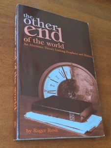 THE OTHER END OF THE WORLD: AN ALTERNATE THEORY LINKING Prophecy... Roger Rusk - Picture 1 of 5
