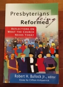 Presbyterians Being Reformed: Reflections on What the Church Needs Today PB 2006 - Picture 1 of 2