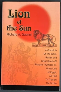 Lion of the Sun :  A Chronicle of the Wars, Battles and Great Deeds Of Pharaoh - Picture 1 of 1