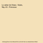 Le Cahier De Chiara - Séyès, 96P, A5 - Princesse, Xxx