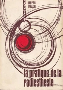 La pratique de la radiesthesie | Pierre Tressel | Bon état - Imagen 1 de 1
