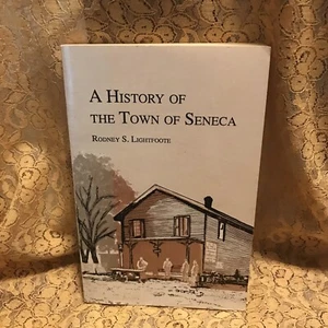 A History of the Town of Seneca by Rodney S. Lightfoote - Picture 1 of 8