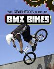 Gearhead's Guide to BMX Bikes by Lisa J. Amstutz 9781398248366 | Brand New