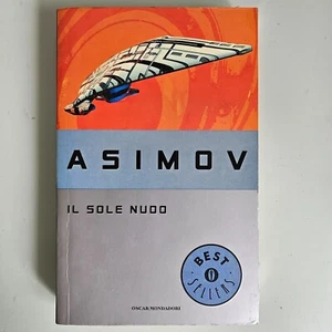 Il Sole Nudo - Isaac Asimov - Oscar Mondadori - 2008 - SPEDIZIONE TRACCIATA!! - Foto 1 di 4