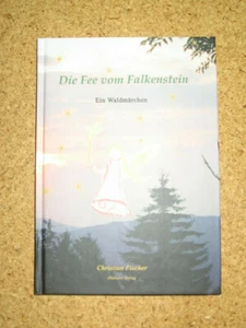 Die Fee vom Falkenstein Christian Fischer Bayerischer Wald Zwiesel SIGNIERT - Picture 1 of 1