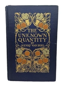 The Unknown Quantity by Henry Van Dyke Antique 1st Edition Hardcover 1912 - Imagen 1 de 10