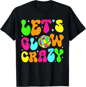 Let's Glowing Crazy In My Glowing Era Team Party Matching T-Shirt - Picture 1 of 4